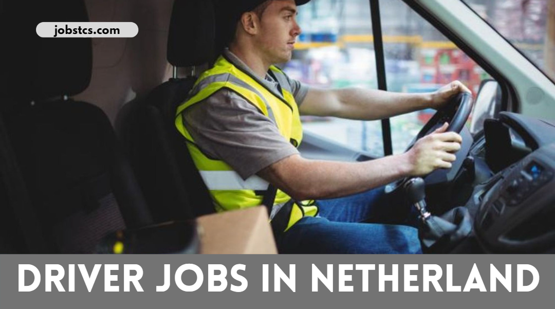 Driver jobs hiring in Netherland 2022